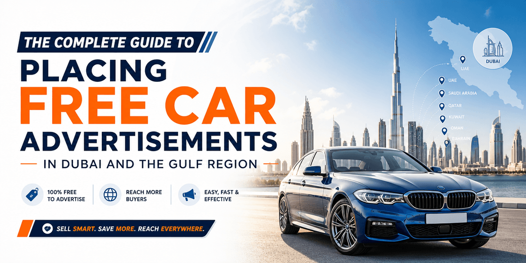 The Complete Guide to Placing Free Car Advertisements in Dubai and the Gulf Region